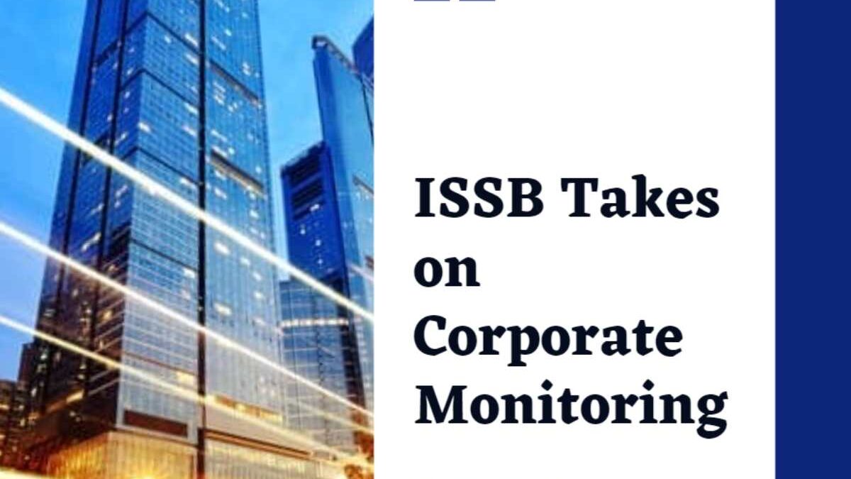 ISSB To Take Over Corporate Monitoring Responsibility
